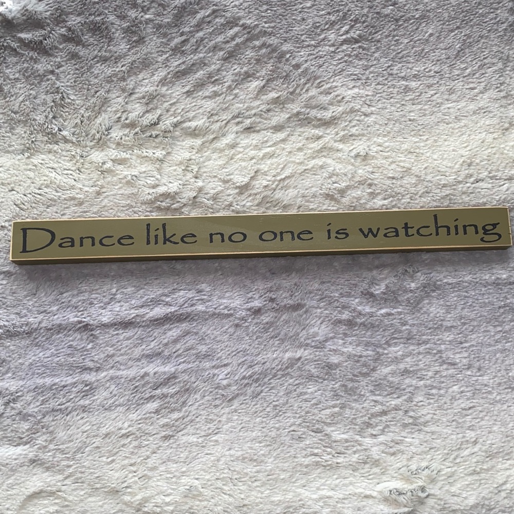 “Dance Like No One Is Watching” Sign